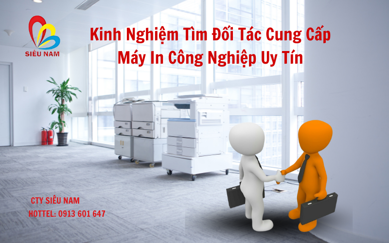 Kinh Nghiệm Tìm Đối Tác Cung Cấp Máy In Công Nghiệp Uy Tín